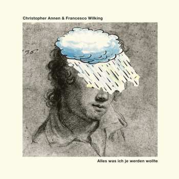 CD Christopher Annen & Francesco Wilking: Alles Was Ich Je Werden Wollte