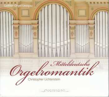 CD Christopher Lichtenstein: Mitteldeutsche Orgelromantik
