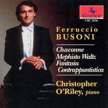 CD Christopher O'Riley: Ferruccio Busoni: Chaconne, Mephisto Waltz, Fantasia Contrappuntistica