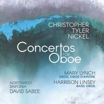 Album Christopher Tyler Nickel: Concertos for Oboe