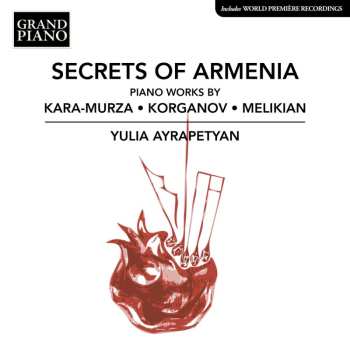 CD Yulia Ayrapetyan: Secrets Of Armenia (Piano Works By Kara-Murza · Korganov · Melikian)