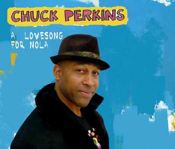 LP Chuck Perkins: A Love Song For Nola