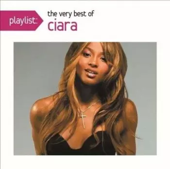 Ciara: Playlist: The Very Best Of Ciara