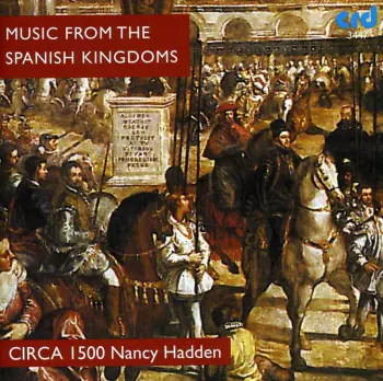 Circa 1500: Music From The Spanish Kingdoms