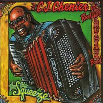 Album C.J. Chenier And The Red Hot Louisiana Band: The Big Squeeze 