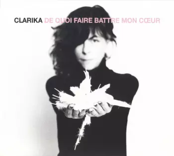 Clarika: De Quoi Faire Battre Mon Cœur