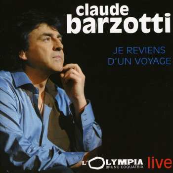Album Claude Barzotti: Je Reviens D'un Voyage - L'Olympia Live