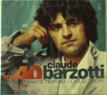 Claude Barzotti: Top 40: Claude Barzotti