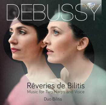 Album Claude Debussy: Rêveries De Bilitis (Music For Two Harps And Voice)