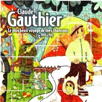 Album Claude Gauthier: Le Plus Beau Voyage De Mes Chansons De 1959 À 1972