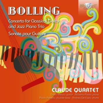 Album Claude Quartet: Bolling - Concerto For Classical Guitar And Jazz Piano Trio Sonate Pour Guitare