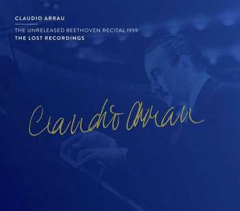 CD Claudio Arrau: The Unreleased Beethoven Recital 1959