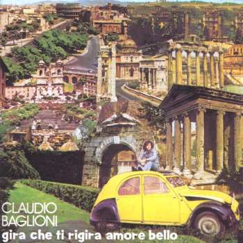 Album Claudio Baglioni: Gira Che Ti Rigira Amore Bello