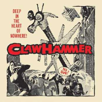2LP Claw Hammer: Deep In The Heart Of Nowhere!