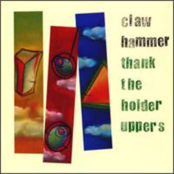 Album Clawhammer: Thank The Holder Uppers