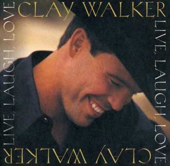 Album Clay Walker: Live, Laugh, Love