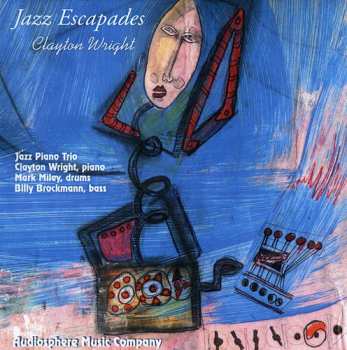 Album Clayton Wright: Jazz Escapades For Jazz Piano Trio