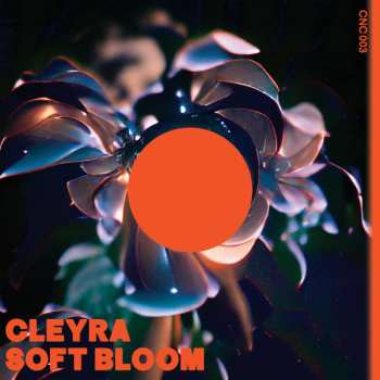 LP Cleyra: Soft Bloom Ep