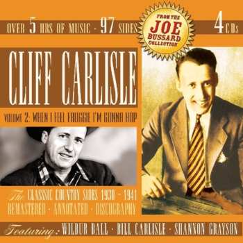4CD/Set di cofanetti Cliff Carlisle: Volume 2: When I Feel Froggie I'm Gonna Hop (The Classic Country Sides 1930-1941)