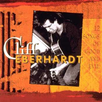 Album Cliff Eberhardt: 12 Songs of Good & Evil