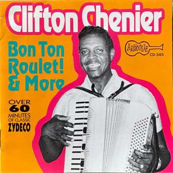 CD Clifton Chenier: Bon Ton Roulet! & More
