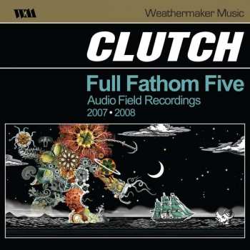 2LP Clutch: Full Fathom Five Audio Field Recordings 2007-2008 LTD