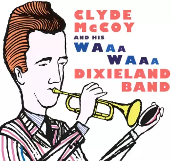 Clyde McCoy And His Waa-Waa Dixieland Band