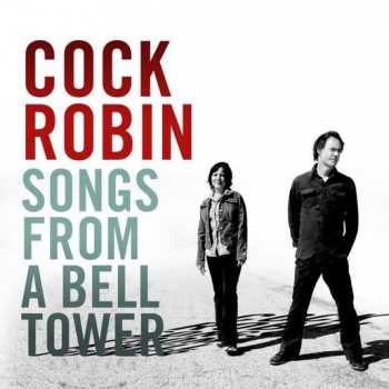 2CD Cock Robin: Songs From A Bell Tower
