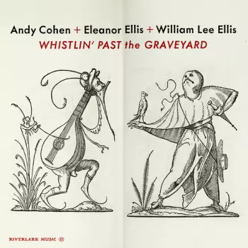 Cohen,andy / Ellis,eleanor / Ellis,william Lee: Whistlin' Past The Graveyard