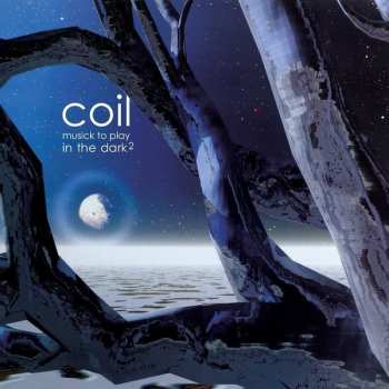 2LP Coil: Musick To Play In The Dark² CLR | LTD