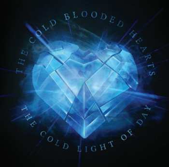 Album The Cold Blooded Hearts: Cold Light Of Day