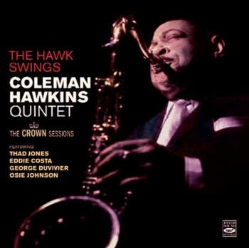 Album Coleman Hawkins Quintet: The Hawk Swings / The Crown Sessions