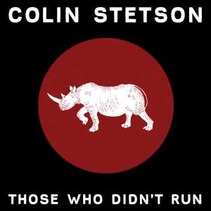 LP Colin Stetson: Those Who Didn't Run