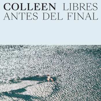 LP Colleen: Libres Antes Del Final