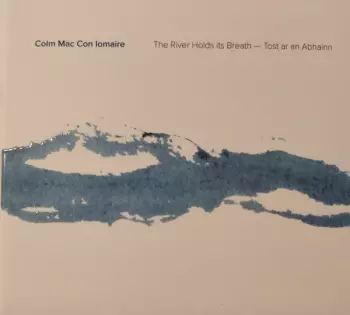 The River Holds Its Breath - Tost ar an Abhainn