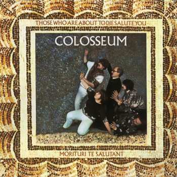 CD Colosseum: Those Who Are About To Die Salute You
