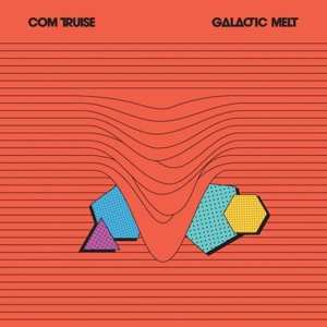 CD Com Truise: Galactic Melt DIGI