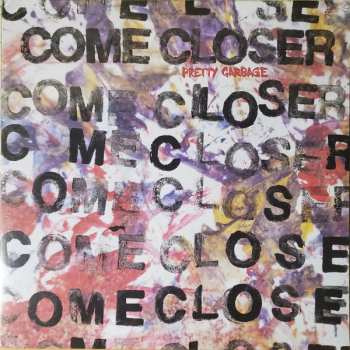 LP Come Closer: Pretty Garbage