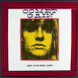 CD Comet Gain: Howl Of The Lonely Crowd