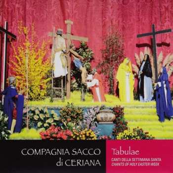 Album Compagnia Sacco Di Ceriana: Compagnia Sacco Di Ceriana: Tabulae-songs Of The Holy Easter