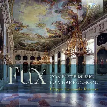 Johann Joseph Fux: Complete Music For Harpsichord