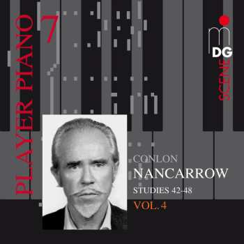 CD Conlon Nancarrow: Player Piano 7 • Vol. 4: Studies 42-48