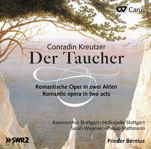 CD Kammerchor Stuttgart: Der Taucher (Romantische Oper In Zwei Akten = Romantic Opera In Two Acts)