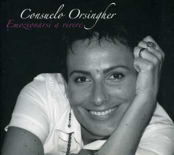 Album Consuelo Orsingher: Emozionarsi a vivere