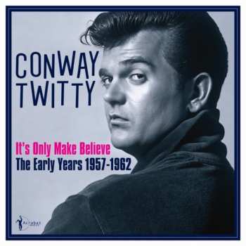 LP Conway Twitty: It's Only Make Believe: The Early Years 1957-62
