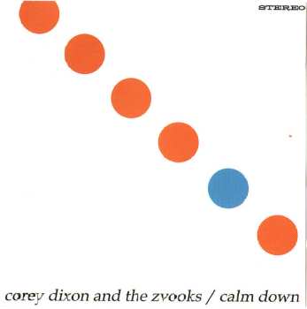 Album Corey Dixon & The Zvooks: Calm Down