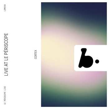 Album Cortex:  Live At Le Périscope