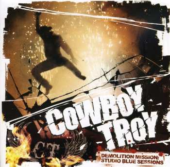 CD Cowboy Troy: Demolition Mission: Studio Blue Sessions