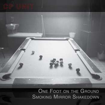 CD CP Unit: One Foot on the Ground Smoking Mirror Shakedown DIGI