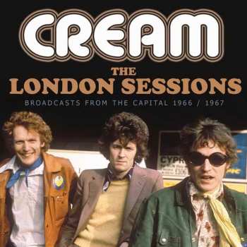 CD Cream: The London Sessions Broadcasts From The Capital 1966/1967